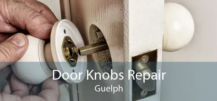 Door Knobs Repair Guelph
